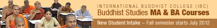 International Buddhist College (IBC) - BA & MA Buddhist Studies Courses - New Student Intake 2012
