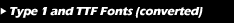 Type 1 and TTF Fonts (converted)